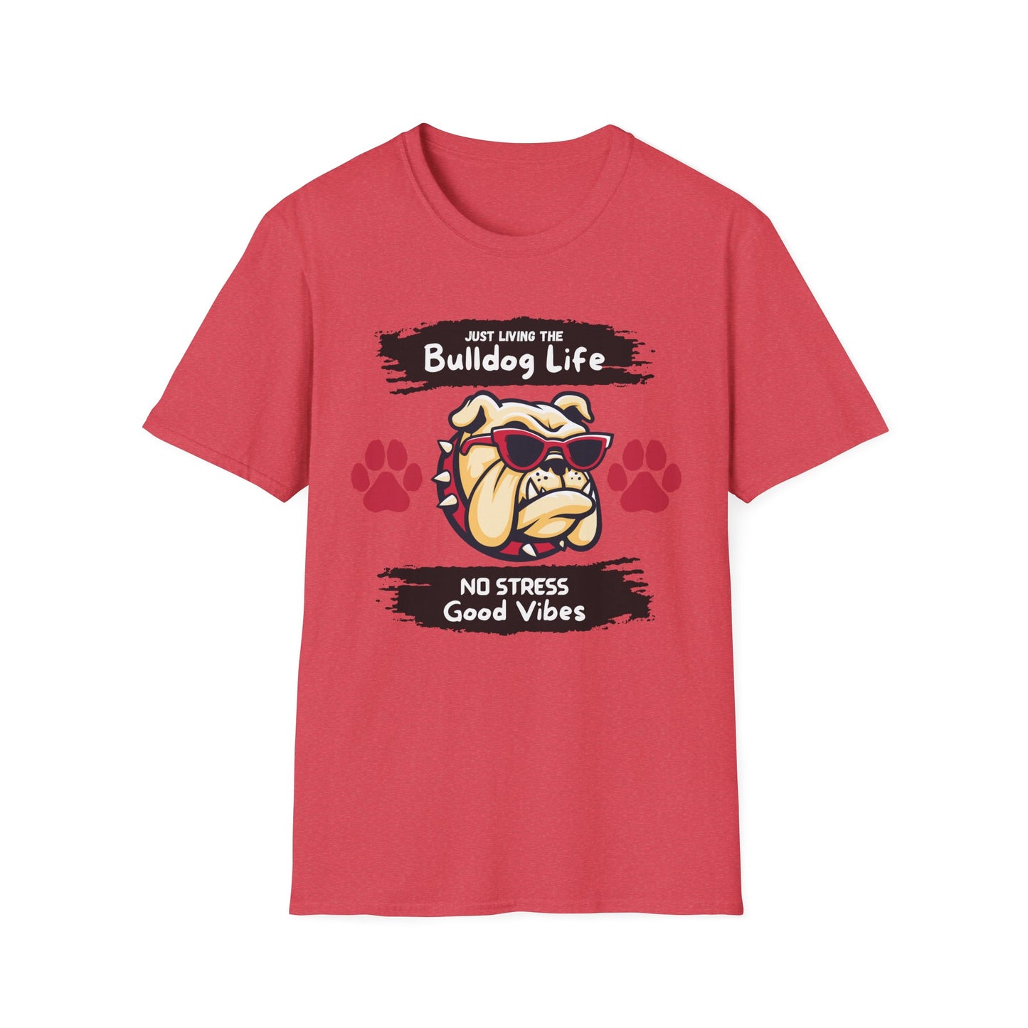 Bulldog Life T-Shirt — “Just Living the Bulldog Life” Graphic Tee (No Stress, Good Vibes)