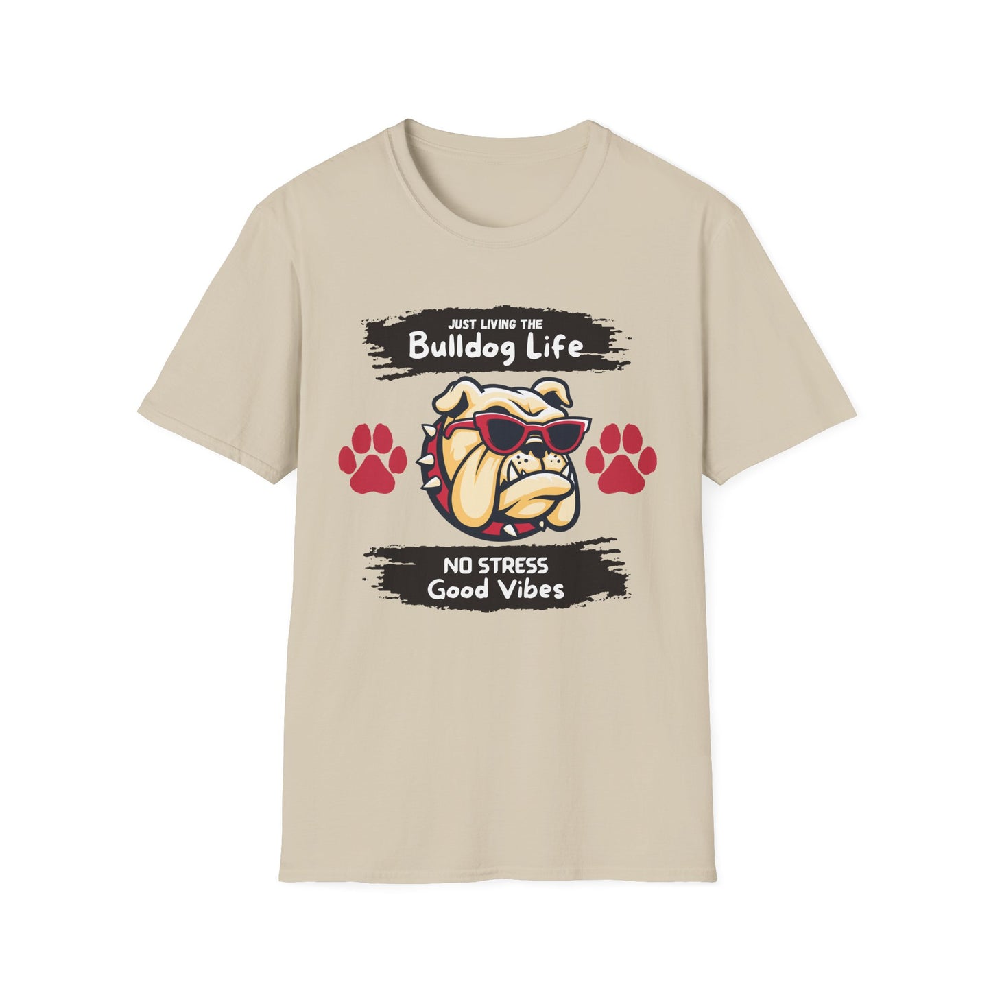 Bulldog Life T-Shirt — “Just Living the Bulldog Life” Graphic Tee (No Stress, Good Vibes)