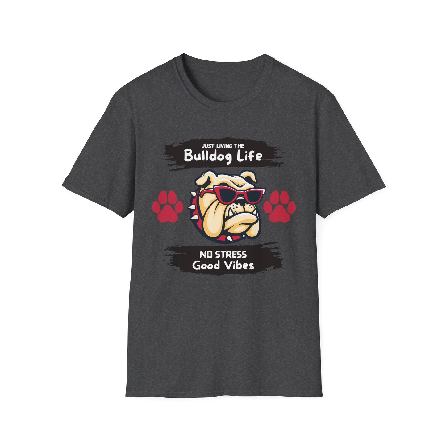 Bulldog Life T-Shirt — “Just Living the Bulldog Life” Graphic Tee (No Stress, Good Vibes)