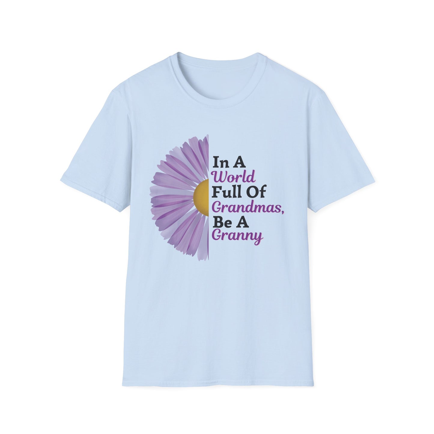 "In a World Full of Grandmas, Be a Granny" Floral Tee